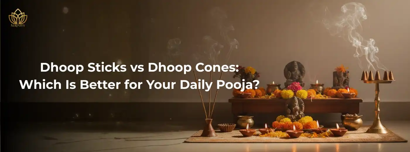 Dhoop Sticks vs Dhoop Cones: Which Is Better for Your Daily Pooja?